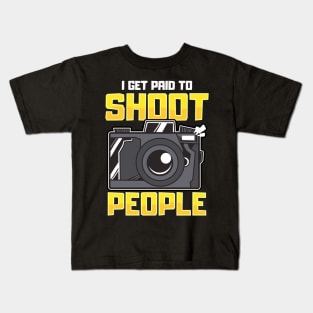 Funny I Get Paid To Shoot People Photography Pun Kids T-Shirt